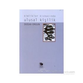 KIMLIKLER KISKACINDA ULUSAL KİŞİLİK - DOĞAN ERGUN