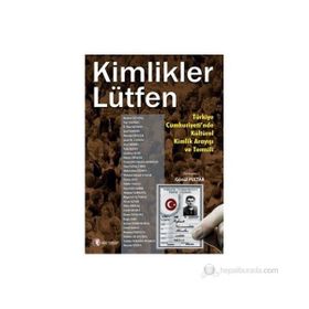 KIMLIKLER LÜTFEN TÜRKİYE CUMHURIYETI'NDE KÜLTÜREL KIMLIK ARAYIŞI VE TEMSILI - GÖNÜL PULTAR