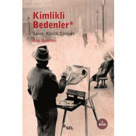 Kimlikli Bedenler - Ahu Antmen