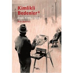 Kimlikli Bedenler - Ahu Antmen