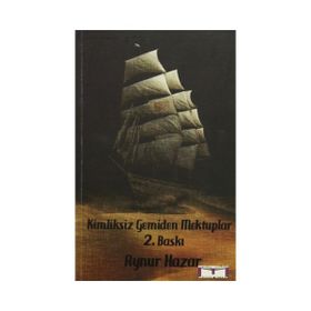 KIMLIKSIZ GEMIDEN MEKTUPLAR - AYNUR HAZAR
