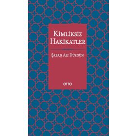 Kimliksiz Hakikatler - Şaban Ali Düzgün