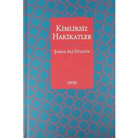 Kimliksiz Hakikatler - Şaban Ali Düzgün