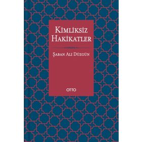 Kimliksiz Hakikatler - Şaban Ali Düzgün