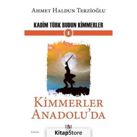 Kimmerler Anadolu'da - Kadim Türk Budun Kimmerler 4 - Ahmet Haldun Terzioğlu
