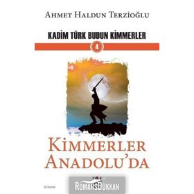 Kimmerler Anadolu'da - Kadim Türk Budun Kimmerler 4 - Ahmet Haldun Terzioğlu