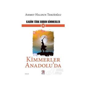 Kimmerler Anadolu'da - Kadim Türk Budun Kimmerler 4 - Ahmet Haldun Terzioğlu