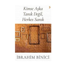 Kimse Aşka Tanık Değil, Herkes Sanık - İbrahim Binici