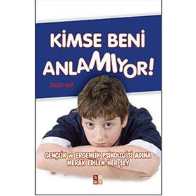 KIMSE BENI ANLAMIYOR GENÇLİK VE ERGENLIK PSIKOLOJISI ADINA MERAK EDILEN HER ŞEY - ERCAN NAR