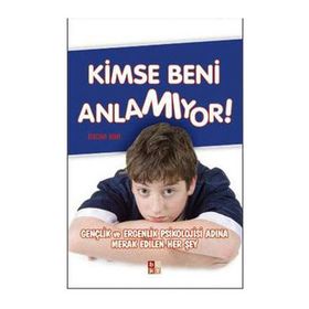 KIMSE BENI ANLAMIYOR GENÇLİK VE ERGENLIK PSIKOLOJISI ADINA MERAK EDILEN HER ŞEY - ERCAN NAR