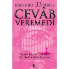 KIMSE BU 33 SÜALE CEVAB VEREMEDI - SERVET AYDEMIR