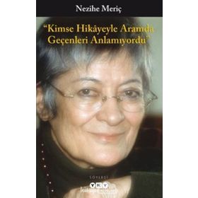 Kimse Hikayeyle Aramda Geçenleri Anlamıyordu - Nezihe Meriç