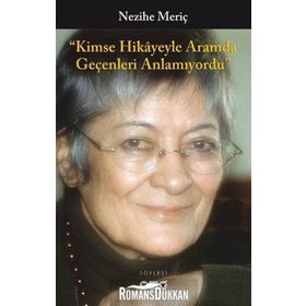 Kimse Hikayeyle Aramda Geçenleri Anlamıyordu - Nezihe Meriç