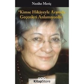 Kimse Hikayeyle Aramda Geçenleri Anlamıyordu - Nezihe Meriç