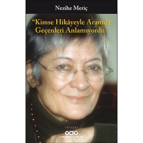 Kimse Hikayeyle Aramda Geçenleri Anlamıyordu - Nezihe Meriç
