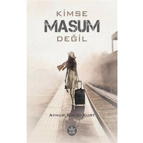 Kimse Masum Değil - Aynur Balcı Kurt - Elpis Yayınları