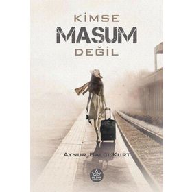 Kimse Masum Değil - Aynur Balcı Kurt - Elpis Yayınları