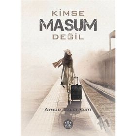 Kimse Masum Değil - Aynur Balcı Kurt - Elpis Yayınları