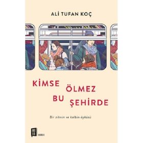Kimse Ölmez Bu Şehirde / Ali Tufan Koç