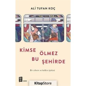 Kimse Ölmez Bu Şehirde / Ali Tufan Koç