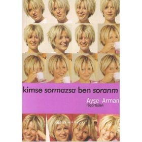Kimse Sormazsa Ben Sorarım - Ayşe Arman