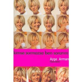 Kimse Sormazsa Ben Sorarım - Ayşe Arman