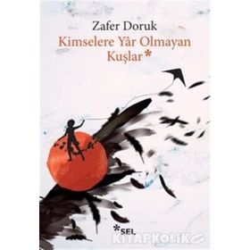 Kimselere Yar Olmayan Kuşlar - Zafer Doruk