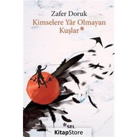 Kimselere Yar Olmayan Kuşlar - Zafer Doruk