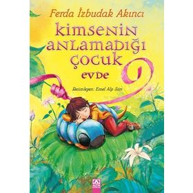 Kimsenin Anlamadığı Çocuk Evde - Ferda İzbudak Akıncı