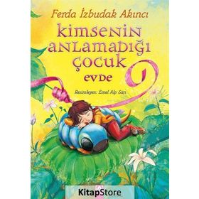 Kimsenin Anlamadığı Çocuk Evde - Ferda İzbudak Akıncı