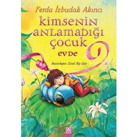 Kimsenin Anlamadığı Çocuk Evde - Ferda İzbudak Akıncı