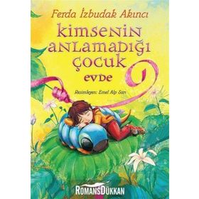 Kimsenin Anlamadığı Çocuk Evde - Ferda İzbudak Akıncı