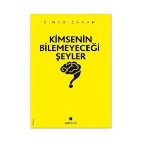 Kimsenin Bilemeyeceği Şeyler - Sinan Canan