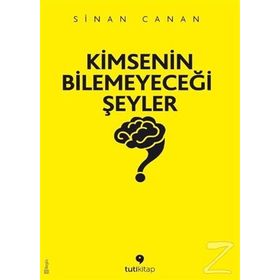 Kimsenin Bilemeyeceği Şeyler - Sinan Canan