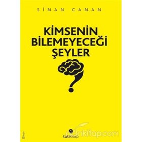 Kimsenin Bilemeyeceği Şeyler - Sinan Canan