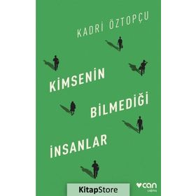 Kimsenin Bilmediği İnsanlar - Kadri Öztopçu