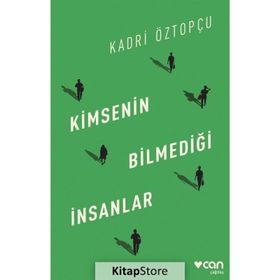 Kimsenin Bilmediği İnsanlar - Kadri Öztopçu