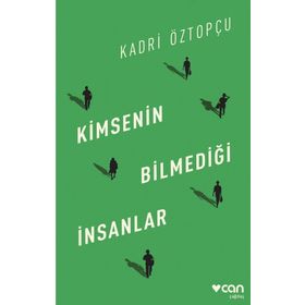 Kimsenin Bilmediği İnsanlar - Kadri Öztopçu