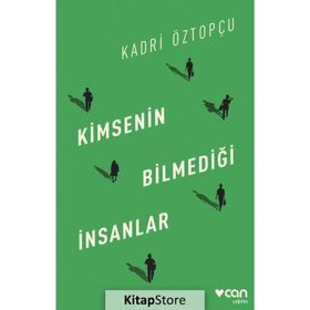 Kimsenin Bilmediği İnsanlar - Kadri Öztopçu