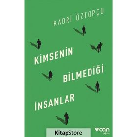 Kimsenin Bilmediği İnsanlar - Kadri Öztopçu