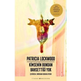 Kimsenin Bundan Bahsettiği Yok - Patricia Lockwood