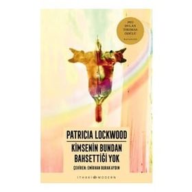 Kimsenin Bundan Bahsettiği Yok - Patricia Lockwood