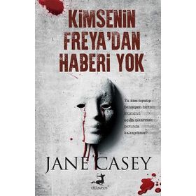 Kimsenin Freya’dan Haberi Yok - Jane Casey