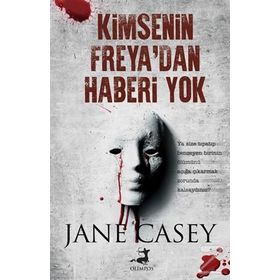 Kimsenin Freya’dan Haberi Yok - Jane Casey