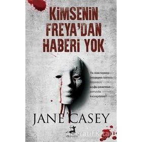 Kimsenin Freya’dan Haberi Yok - Jane Casey