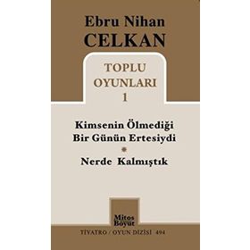 KIMSENIN ÖLMEDIĞI GÜNÜN ERTESIYDI / NERDE KALMIŞTIK TOPLU OYUNLARI 1 - EBRU NIHAN CELKAN