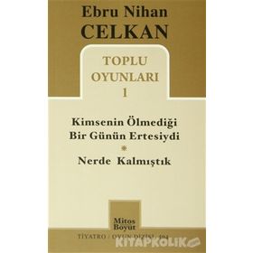 KIMSENIN ÖLMEDIĞI GÜNÜN ERTESIYDI / NERDE KALMIŞTIK TOPLU OYUNLARI 1 - EBRU NIHAN CELKAN