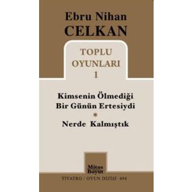 KIMSENIN ÖLMEDIĞI GÜNÜN ERTESIYDI / NERDE KALMIŞTIK TOPLU OYUNLARI 1 - EBRU NIHAN CELKAN