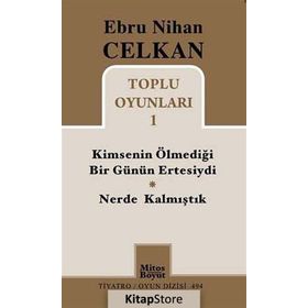 KIMSENIN ÖLMEDIĞI GÜNÜN ERTESIYDI / NERDE KALMIŞTIK TOPLU OYUNLARI 1 - EBRU NIHAN CELKAN