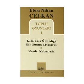 KIMSENIN ÖLMEDIĞI GÜNÜN ERTESIYDI / NERDE KALMIŞTIK TOPLU OYUNLARI 1 - EBRU NIHAN CELKAN